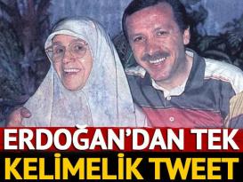 Erdoğan’dan tek kelimelik tweet