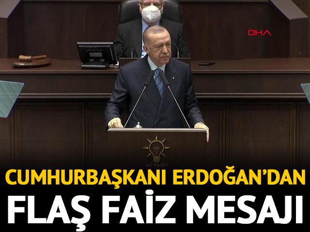 Cumhurbaşkanı Erdoğan’dan flaş faiz mesajı