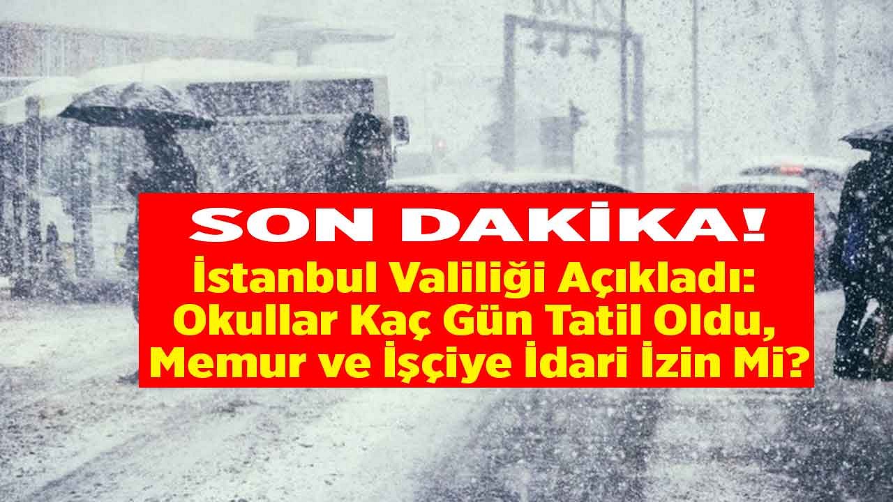 İstanbul’da okullar tatil edildi (İstanbul’da okullar hangi gün tatil.