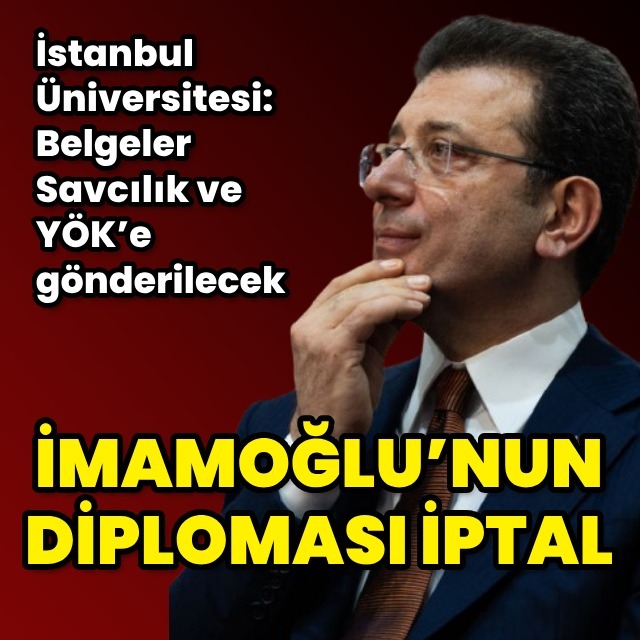 İBB Başkanı İmamoğlu’nun diploması iptal edildi